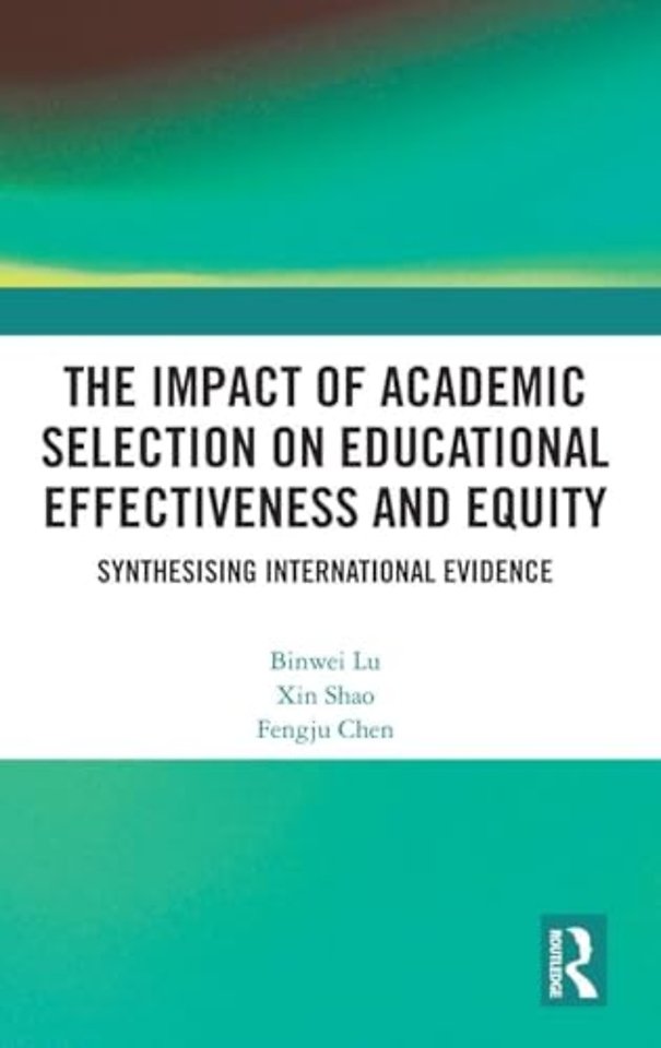 The Impact of Academic Selection on Educational Effectiveness and Equity