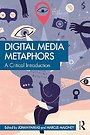 Digital Media Metaphors Digital Media Metaphors