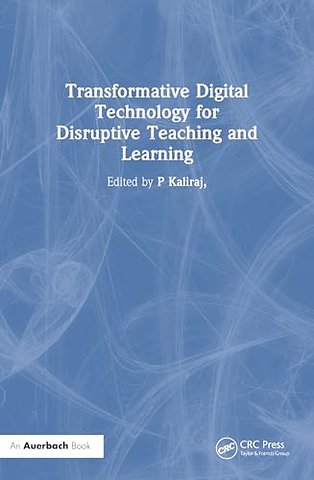 Transformative Digital Technology for Disruptive Teaching and Learning