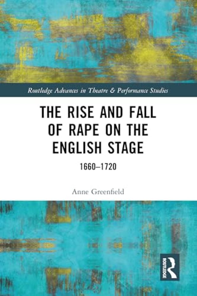 The Rise and Fall of Rape on the English Stage