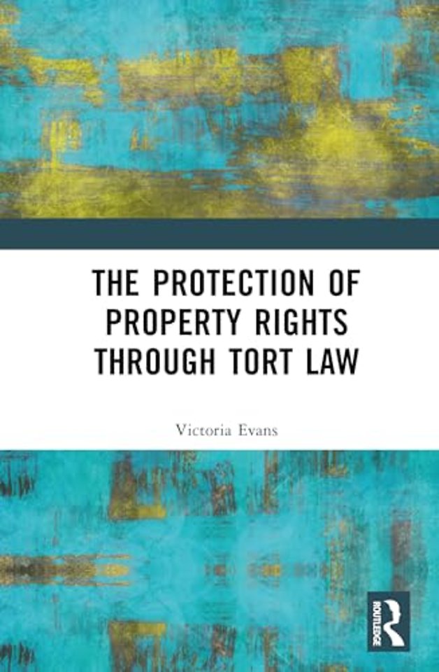 The Protection of Property Rights Through Tort Law