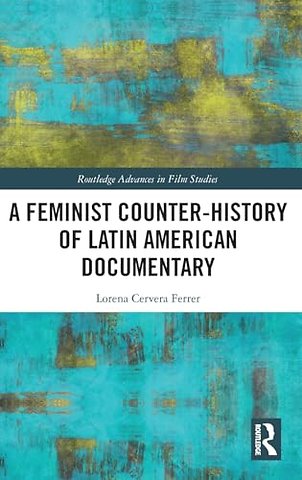 A Feminist Counter-History of Latin American Documentary