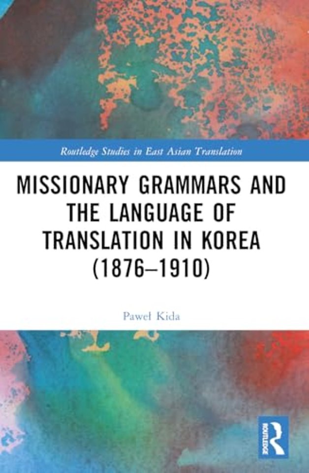 Missionary Grammars and the Language of Translation in Korea (1876–1910)