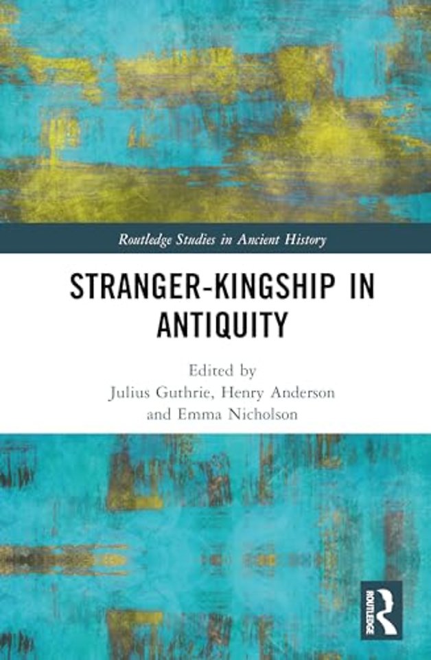 Stranger-Kingship in Antiquity