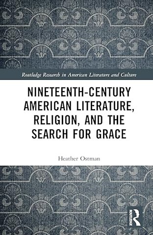 Nineteenth-Century American Literature, Religion, and the Search for Grace