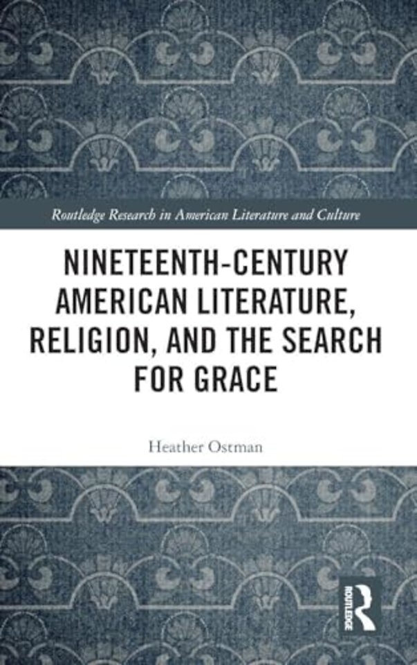 Nineteenth-Century American Literature, Religion, and the Search for Grace