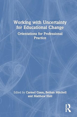 Working with Uncertainty for Educational Change