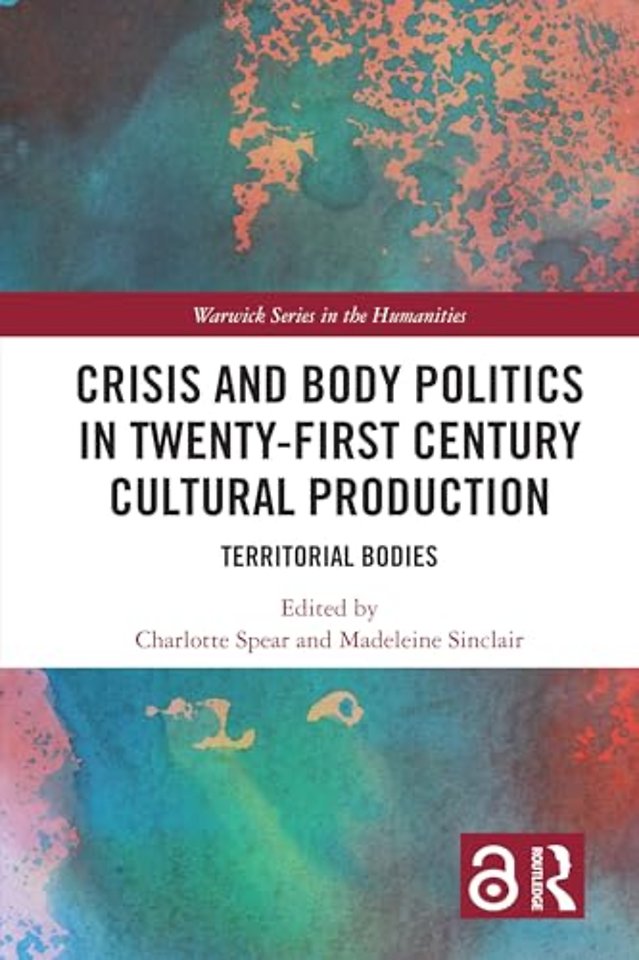 Crisis and Body Politics in Twenty-First Century Cultural Production