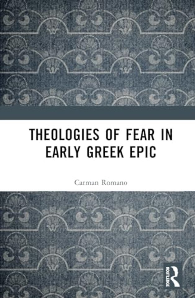 Theologies of Fear in Early Greek Epic