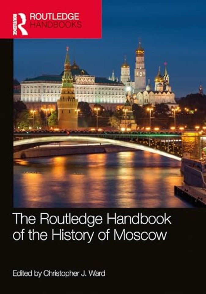 The Routledge Handbook of the History of Moscow