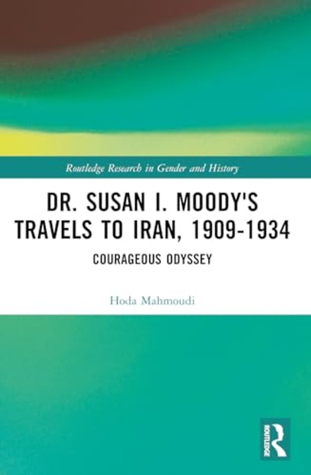 Dr. Susan I. Moody's Travels to Iran, 1909-1934