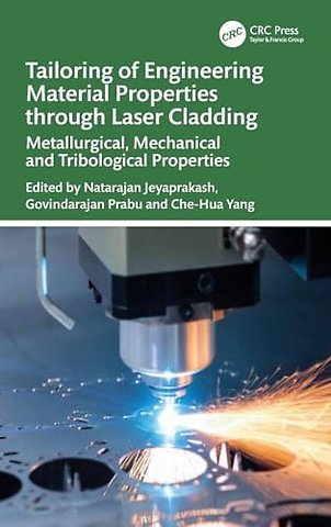 Tailoring of Engineering Material Properties through Laser Cladding