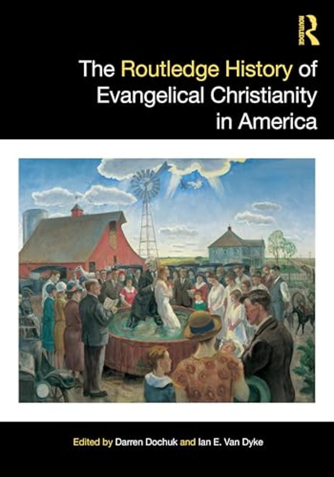 The Routledge History of Evangelical Christianity in America