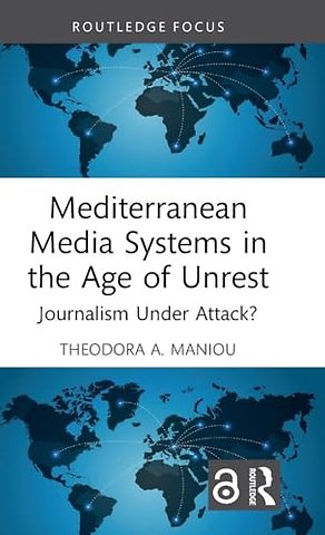Mediterranean Media Systems in the Age of Unrest