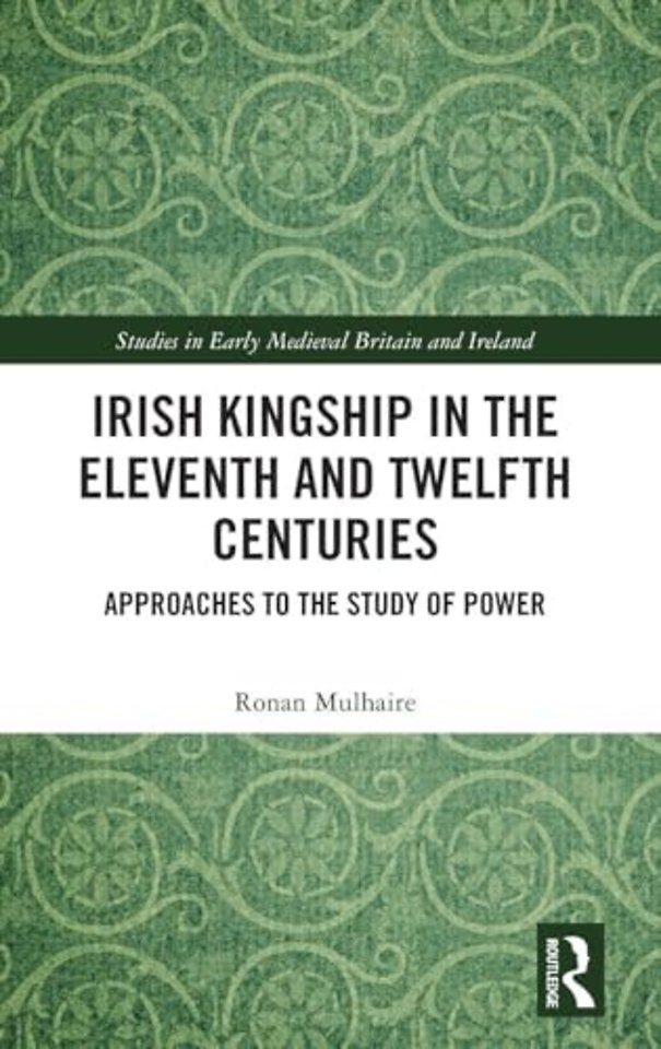 Irish Kingship in the Eleventh and Twelfth Centuries