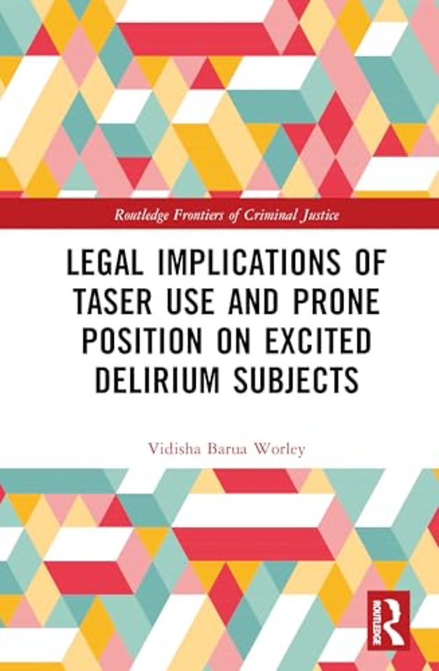 Legal Implications of Taser Use and Prone Position on Excited Delirium Subjects