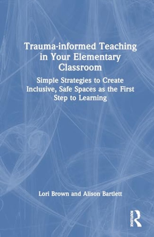 Trauma-Informed Teaching in Your Elementary Classroom