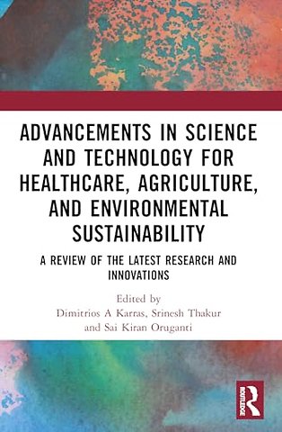 Advancements in Science and Technology for Healthcare, Agriculture, and Environmental Sustainability