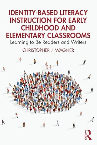 Identity-Based Literacy Instruction for Early Childhood and Elementary Classrooms