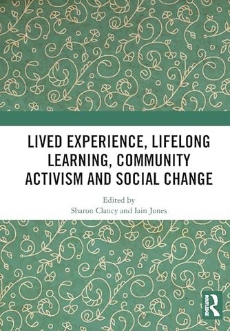 Lived Experience, Lifelong Learning, Community Activism and Social Change