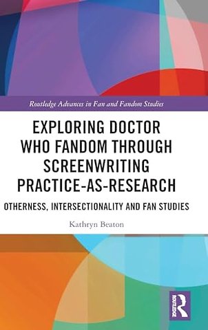 Exploring Doctor Who Fandom Through Screenwriting Practice-As-Research