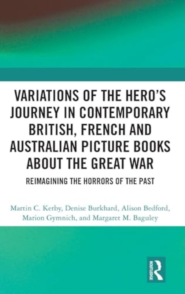 Variations of the Hero's Journey in Contemporary British, French and Australian Picture Books about the Great War