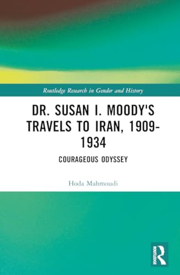Dr. Susan I. Moody's Travels to Iran, 1909-1934