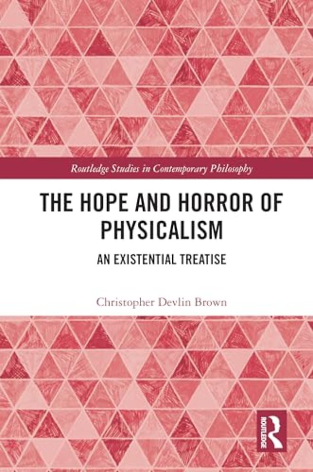 The Hope and Horror of Physicalism