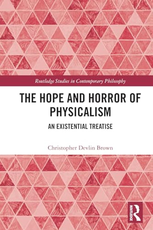 The Hope and Horror of Physicalism