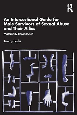 An Intersectional Guide for Male Survivors of Sexual Abuse and Their Allies
