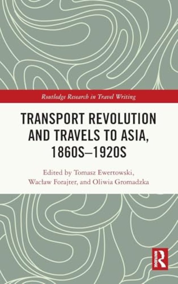 Transport Revolution and Travels to Asia, 1860s-1920s