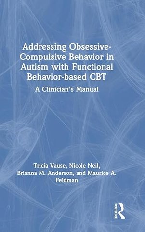 Addressing Obsessive-Compulsive Behavior in Autism with Functional Behavior-based CBT