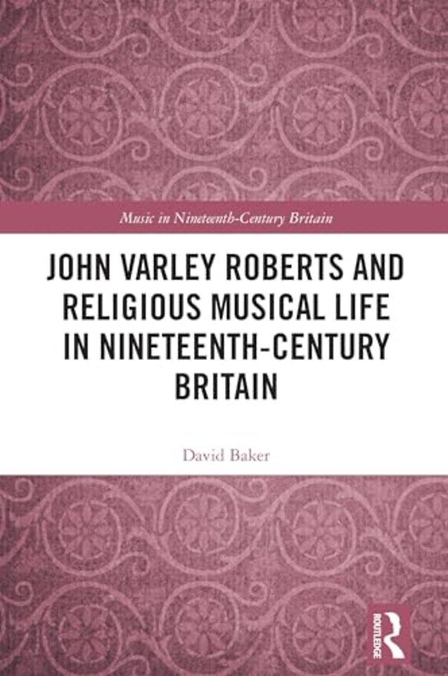 John Varley Roberts and Religious Musical Life in Nineteenth-Century Britain