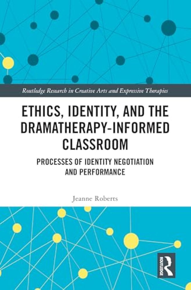 Ethics, Identity, and the Dramatherapy-informed Classroom