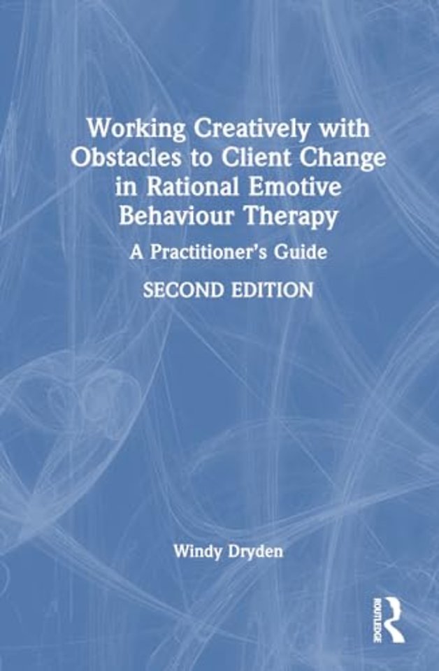 Working Creatively with Obstacles to Client Change in Rational Emotive Behaviour Therapy