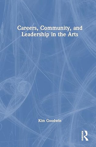 Careers, Community, and Leadership in the Arts
