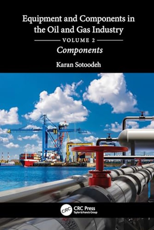 Equipment and Components in the Oil and Gas Industry Volume 2