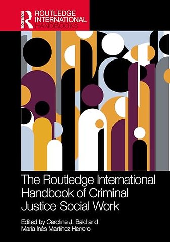 The Routledge International Handbook of Criminal Justice Social Work