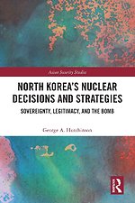 North Korea’s Nuclear Decisions and Strategies