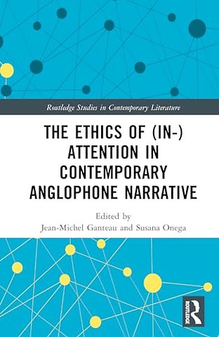 The Ethics of (In-)Attention in Contemporary Anglophone Narrative