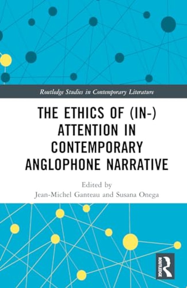 The Ethics of (In-)Attention in Contemporary Anglophone Narrative