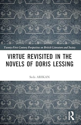 Virtue Revisited in the Novels of Doris Lessing