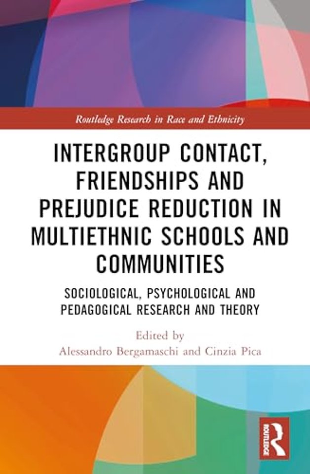 Intergroup Contact, Friendships and Prejudice Reduction in Multiethnic Schools and Communities