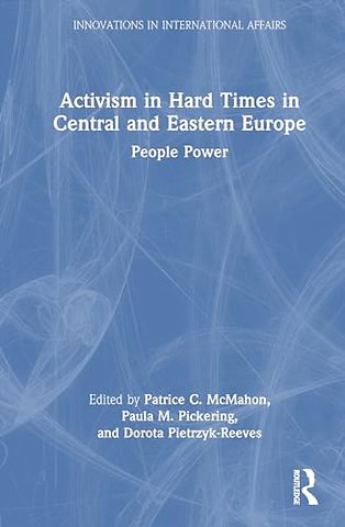 Activism in Hard Times in Central and Eastern Europe