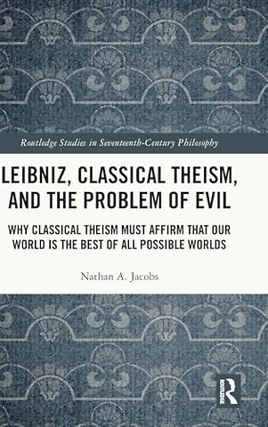 Leibniz, Classical Theism, and the Problem of Evil