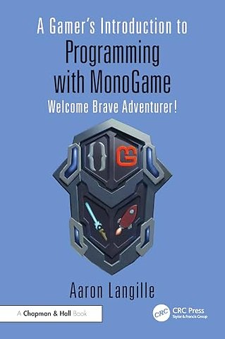 A Gamer's Introduction to Programming with MonoGame
