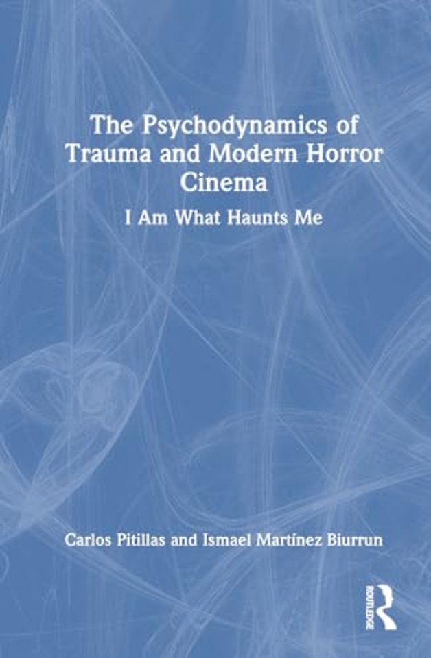The Psychodynamics of Trauma and Modern Horror Cinema