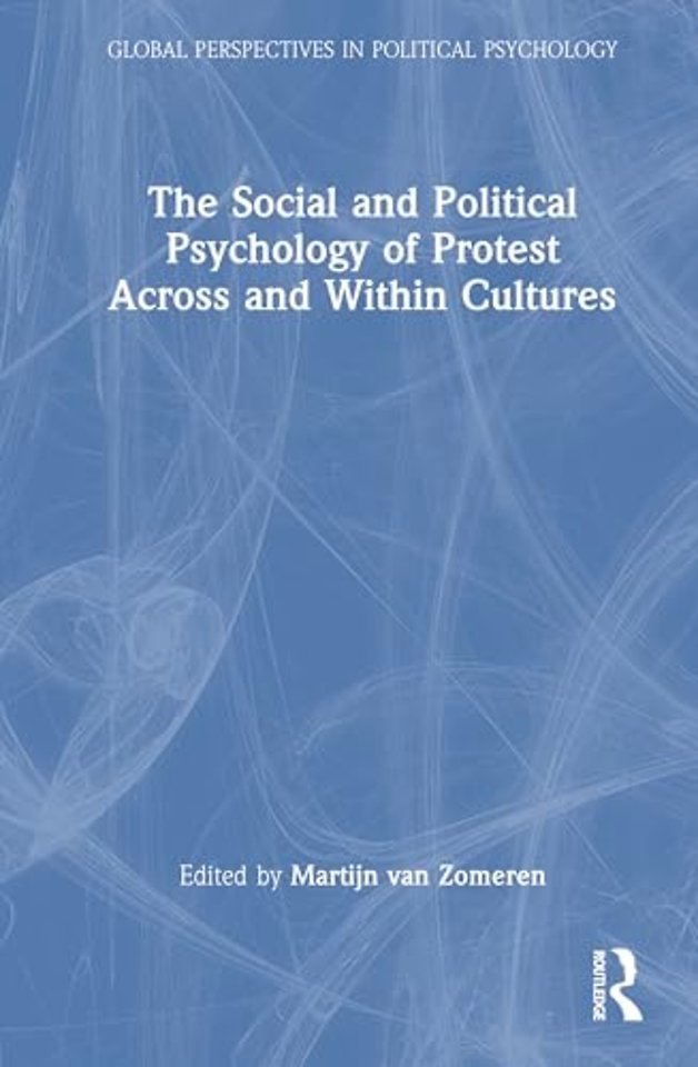The Social and Political Psychology of Protest Across and Within Cultures