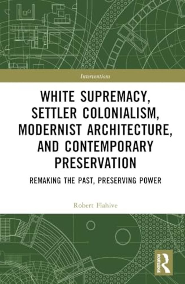 White Supremacy, Settler Colonialism, Modernist Architecture, and Contemporary Preservation