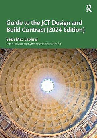 Guide to the JCT Design and Build Contract - 2024 Edition